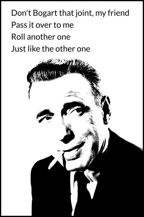 Don't Bogart the joint meme