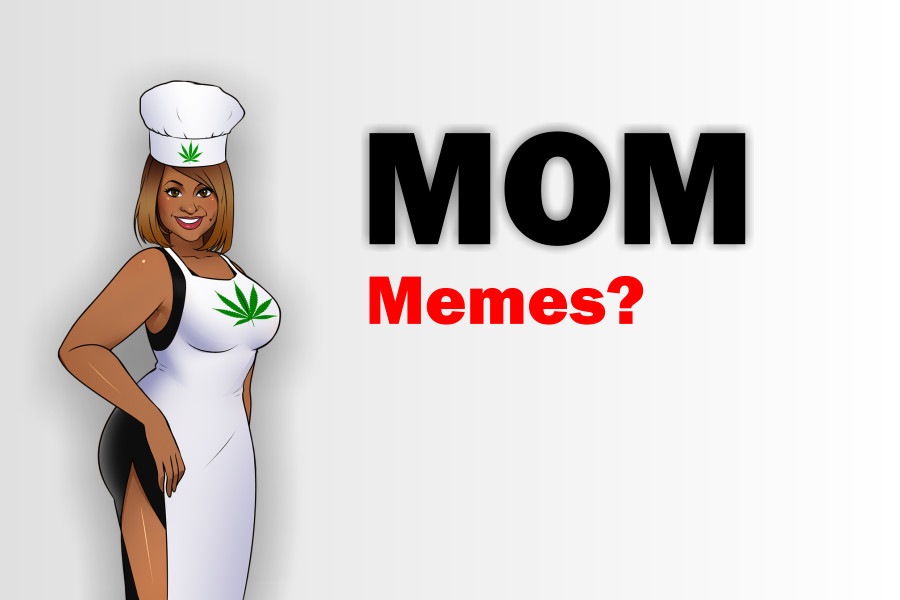 MOM Memes? Weed Culture Canada
